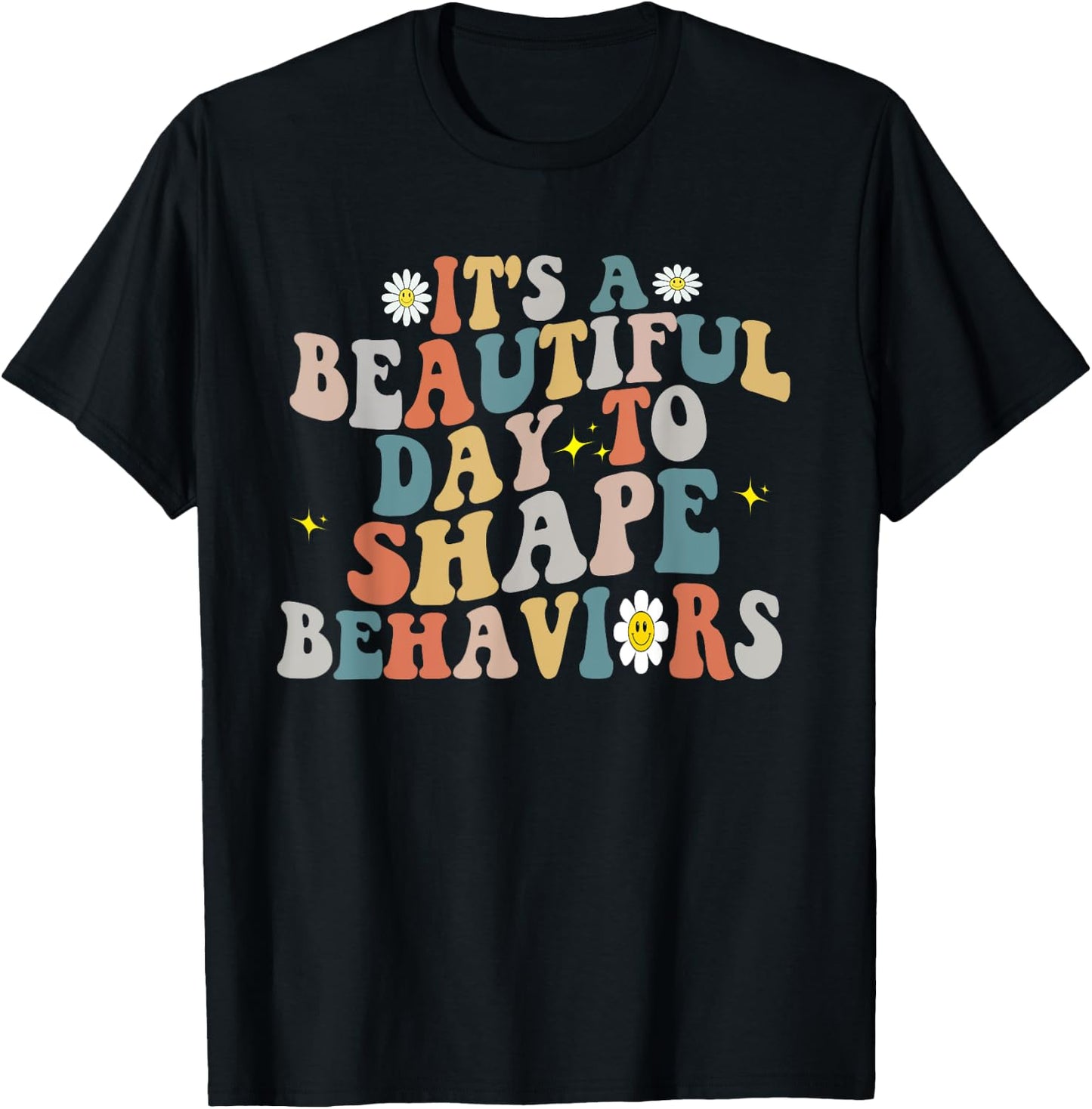 It's A Beautiful Day To Shape Behaviors ABA Therapist Groovy T-Shirt - T-Shirt | Black