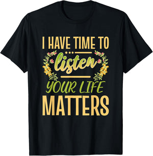 I Have Time To Listen Your Life Matters Mental Awareness T-Shirt - T-Shirt | Black