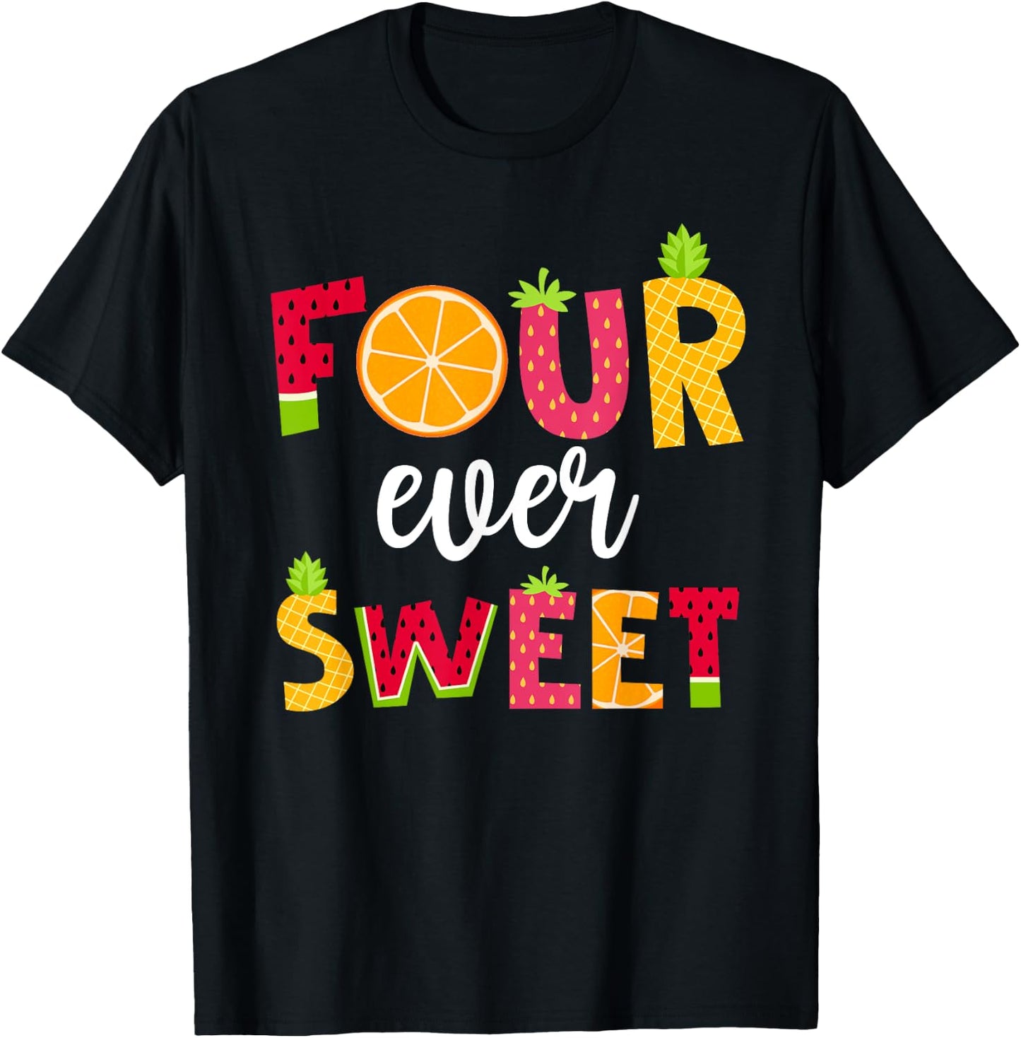 Four Ever Sweet Birthday Summer Fruit Theme 4 Year Old Girl T-Shirt - T-Shirt | Black