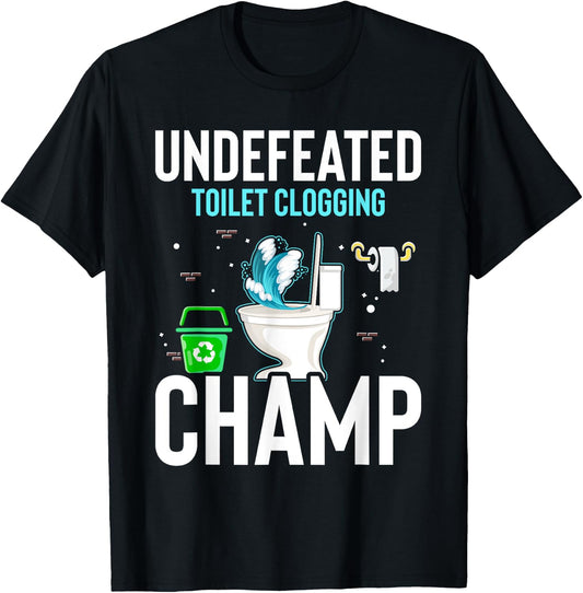 Undefeated Toilet Clogging Champ Funny Hilarious T-Shirt - T-Shirt | Black