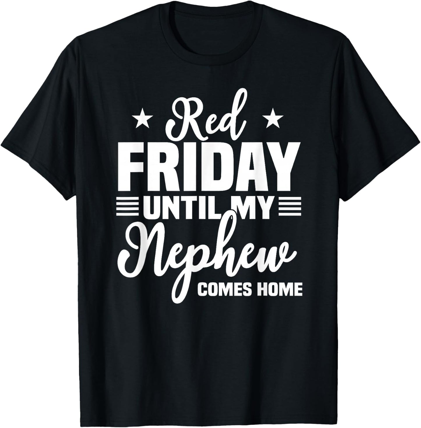 Red Friday Until My Nephew Comes Home Military Deployed Gift T-Shirt - T-Shirt | Black