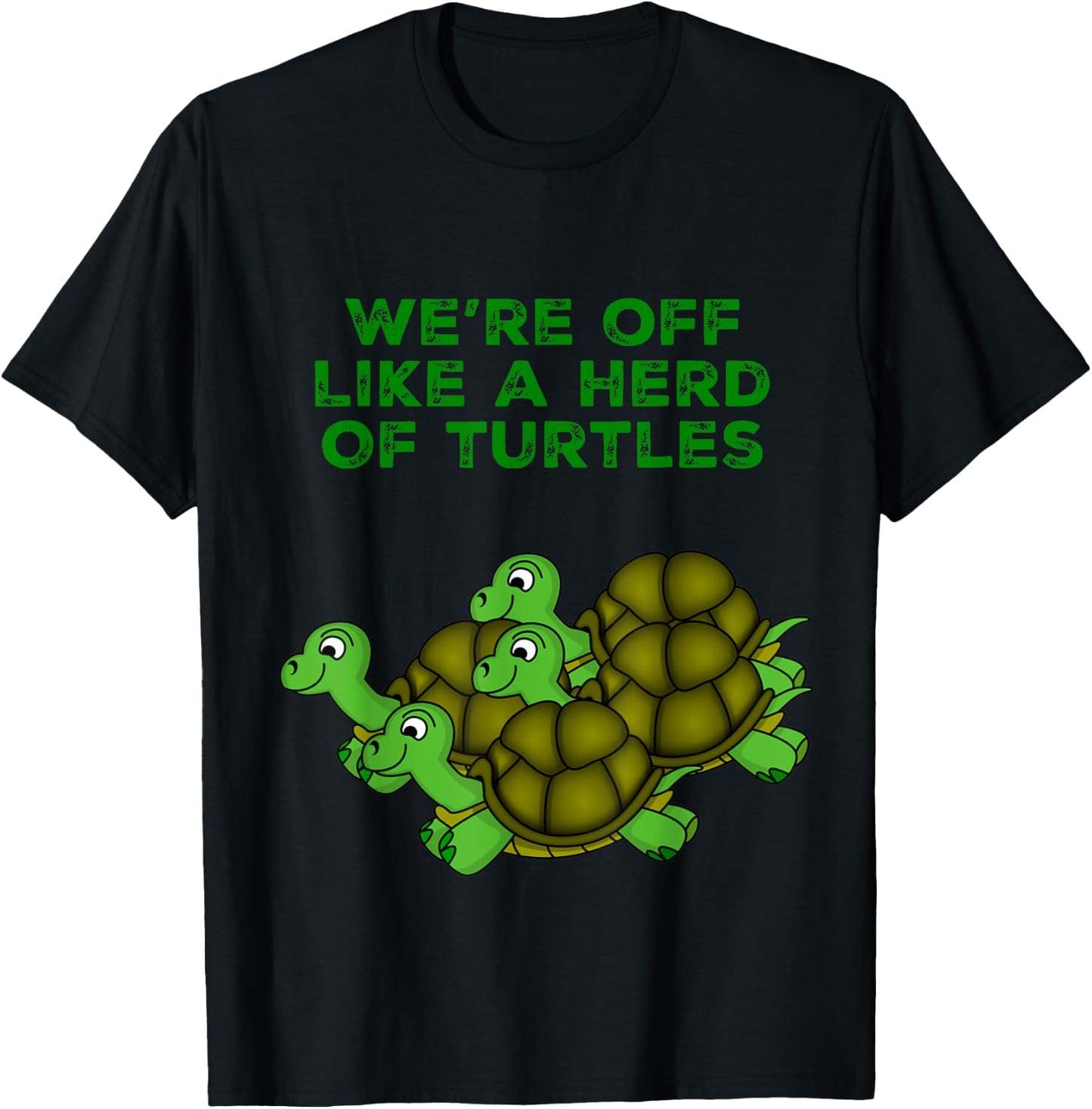 Vista Altavia We're Off Like A Herd Of Turtles Funny , , Black, Short Sleeve, Small, Classic Fit, Turtle Theme T-Shirt - T-Shirt | Black