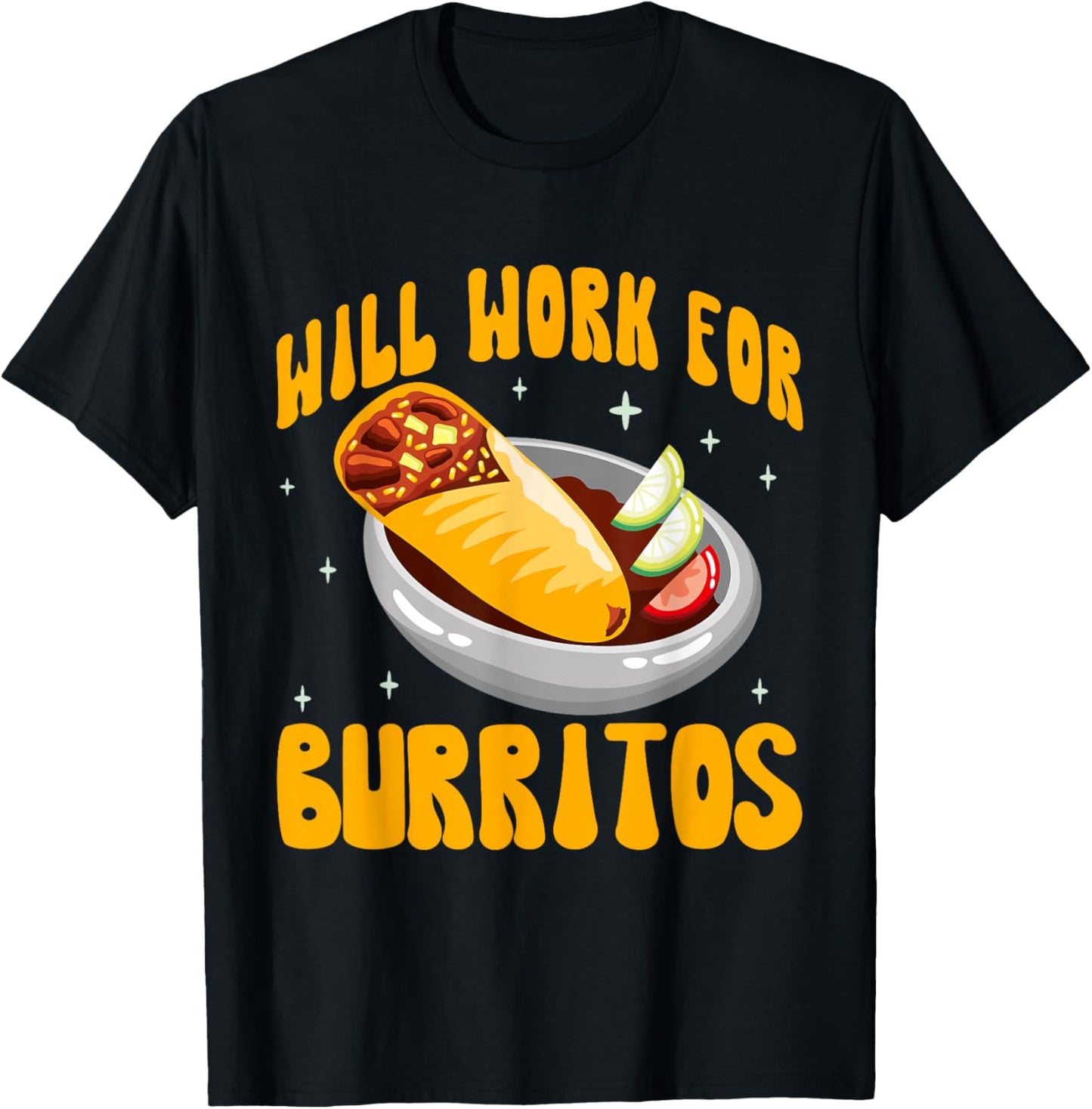 Will Work for Burritos T-Shirt - T-Shirt | Black