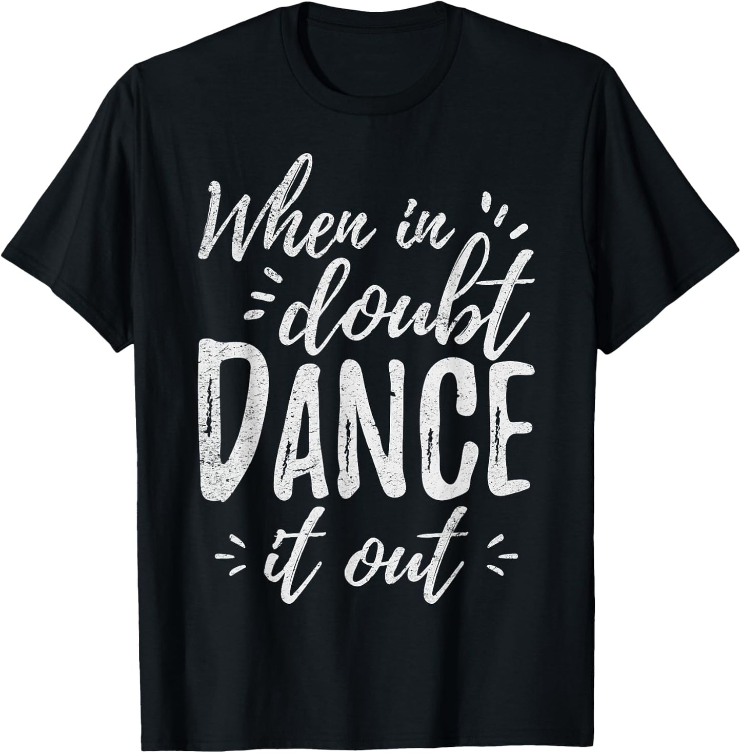 When In Doubt Dance It Out Dance Coach Dancers Quote T-Shirt - T-Shirt | Black
