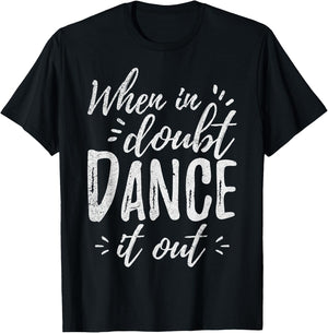 When In Doubt Dance It Out Dance Coach Dancers Quote T-Shirt - T-Shirt | Black