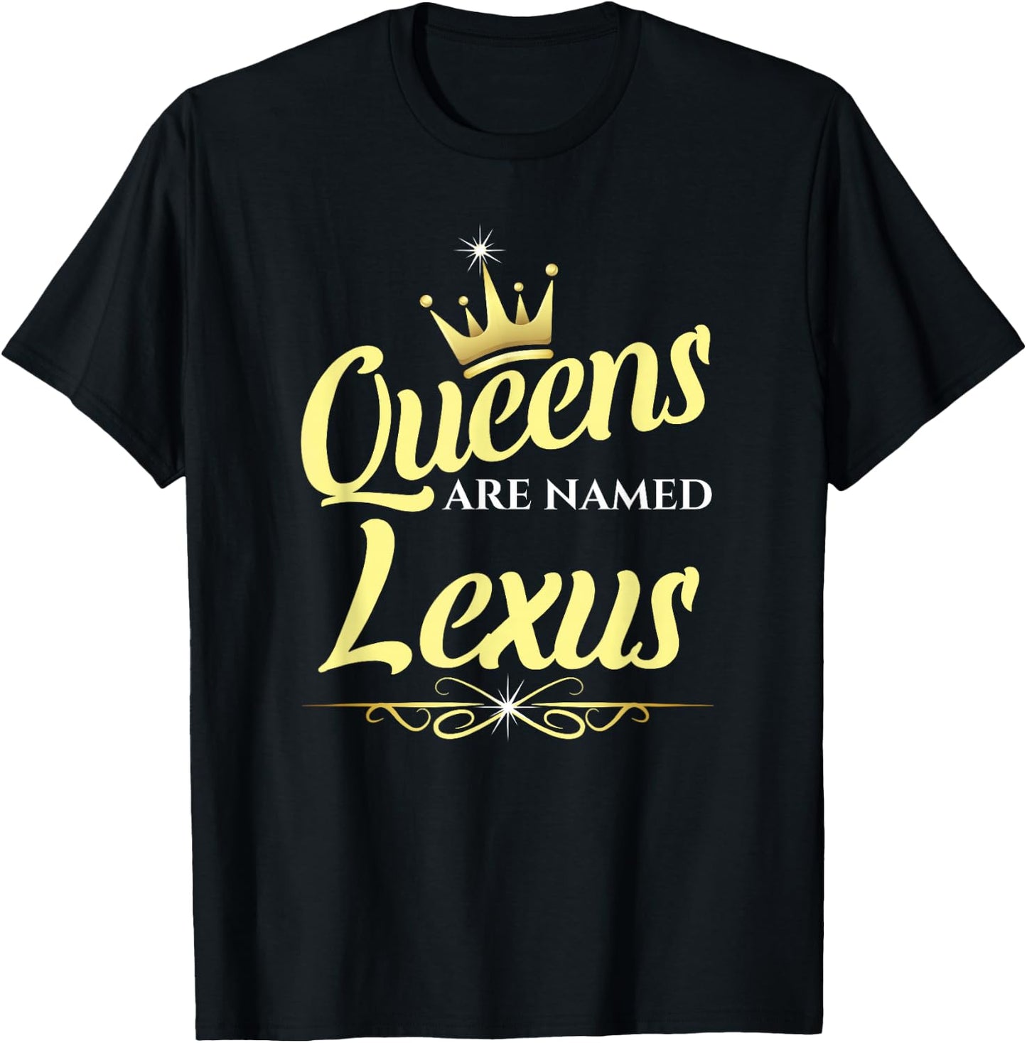 Queens Are Named Lexus T-Shirt - T-Shirt | Black