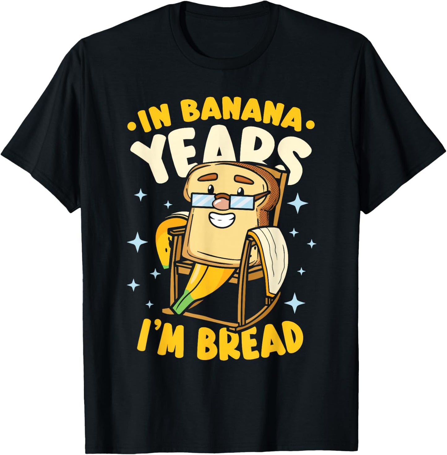 In Banana Years I'm Bread Banana Bread T-Shirt - T-Shirt | Black