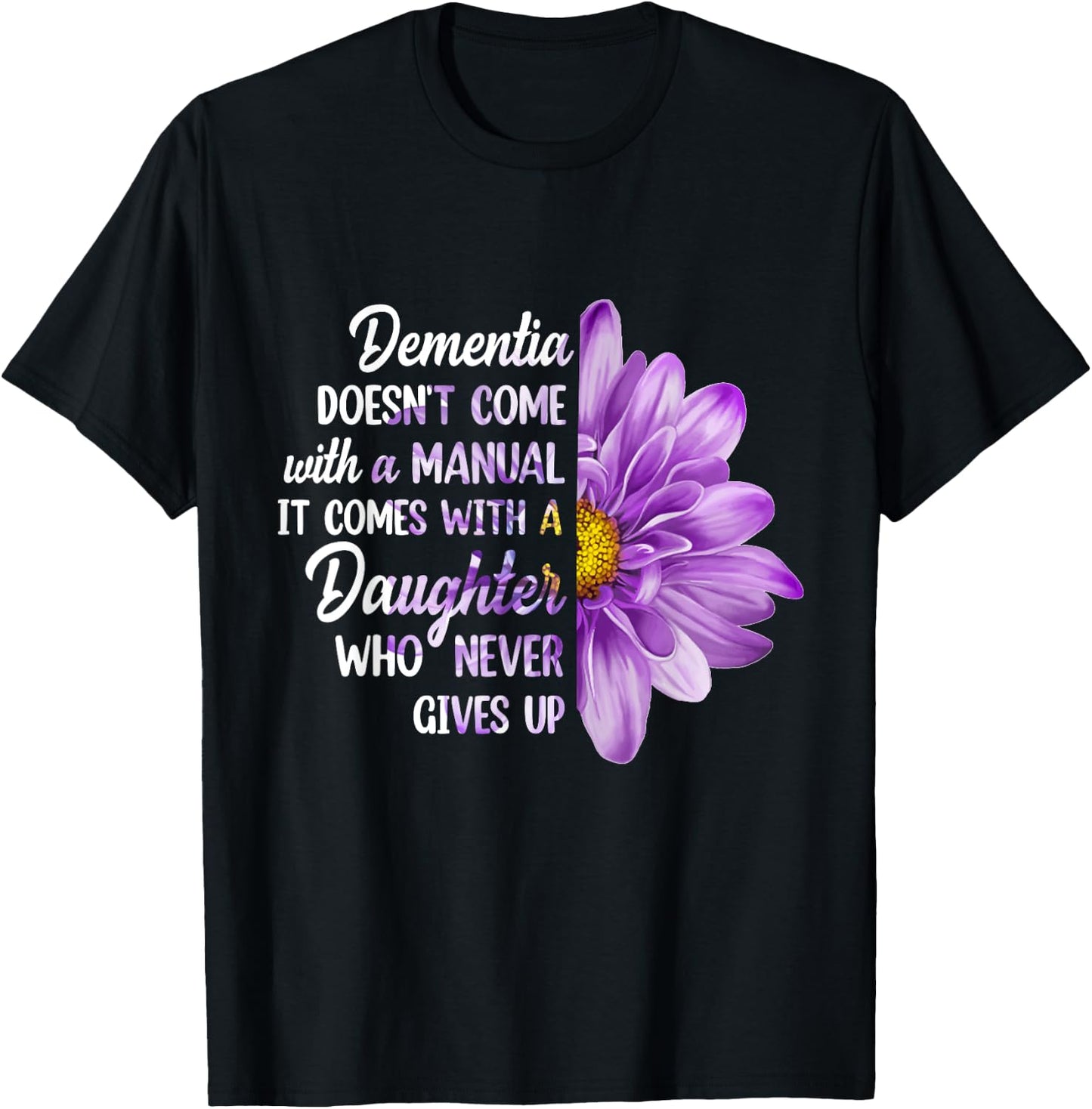 Dementia Doesn't Come With a Manual It Comes With a Daughter T-Shirt - T-Shirt | Black
