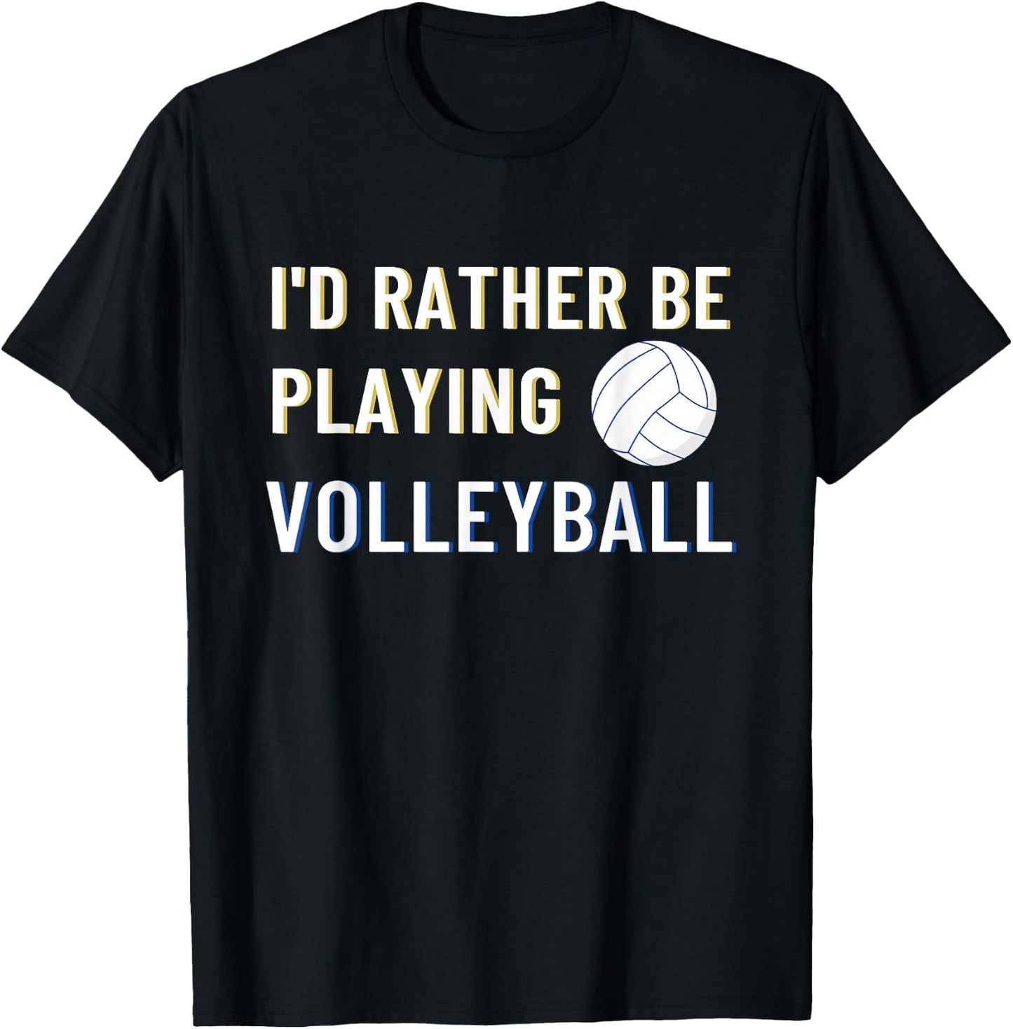 I'd Rather Be Playing Volleyball - Funny Volleyball Lover T-Shirt - T-Shirt | Black