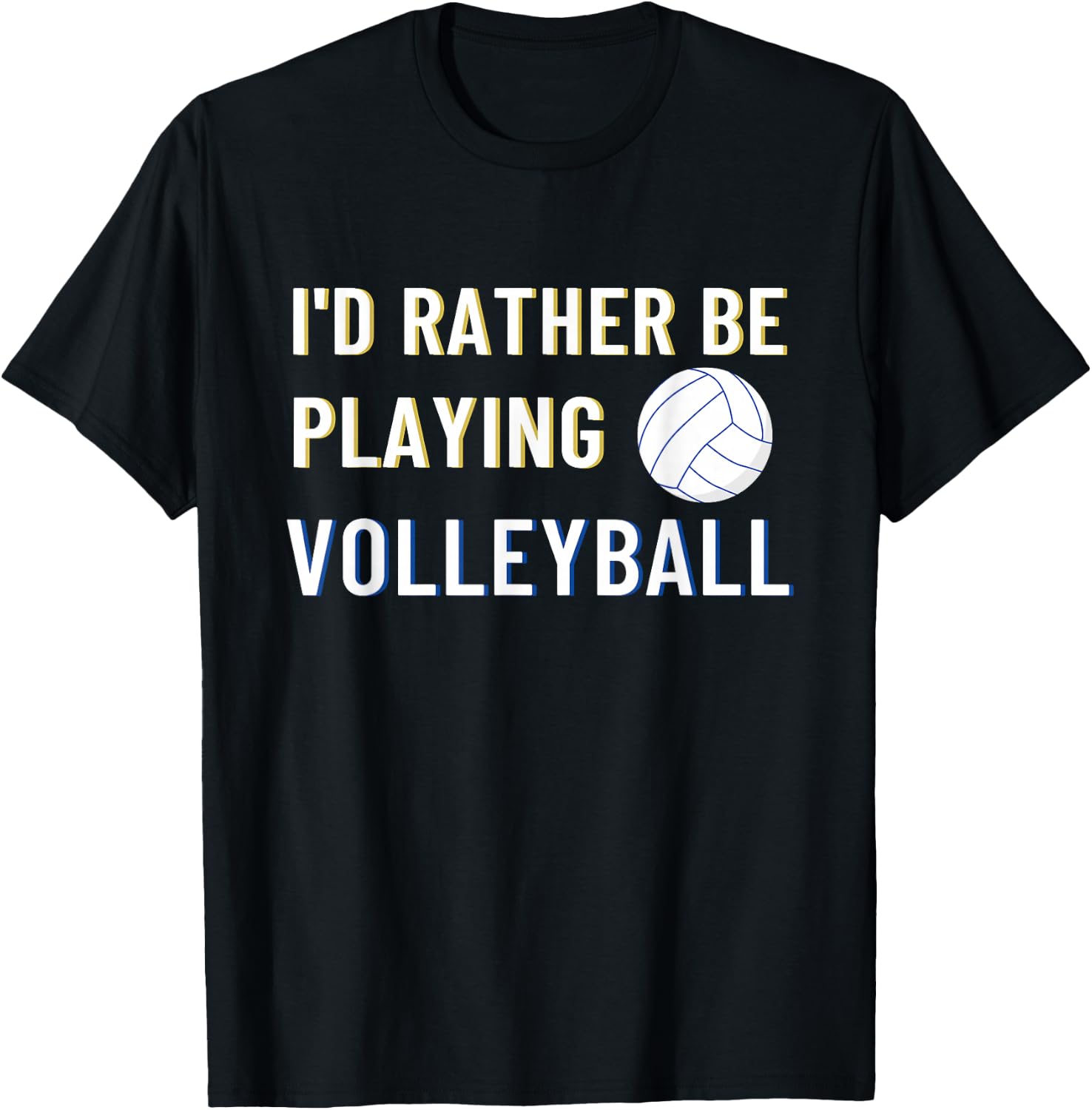 I'd Rather Be Playing Volleyball - Funny Volleyball Lover T-Shirt - T-Shirt | Black