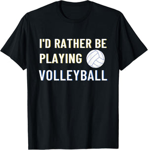 I'd Rather Be Playing Volleyball - Funny Volleyball Lover T-Shirt - T-Shirt | Black