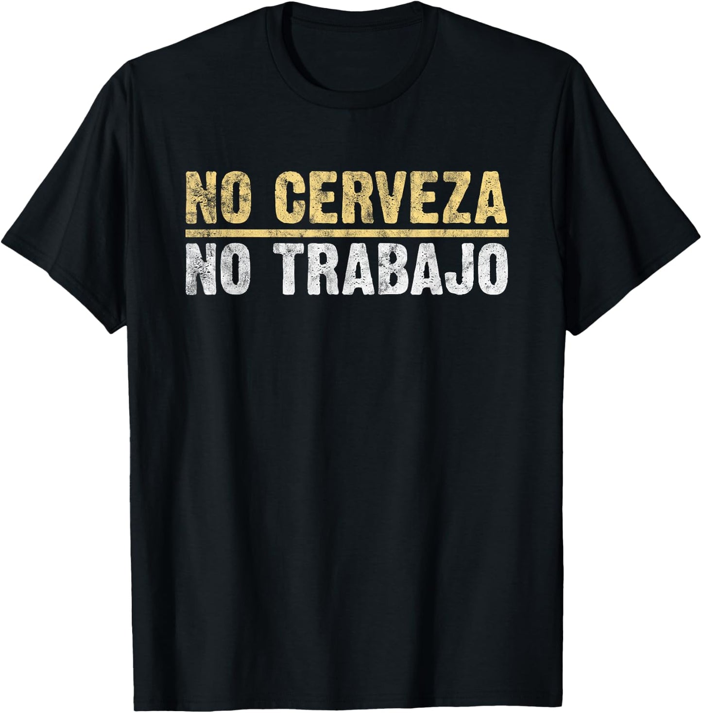 No Cerveza No Trabajo Mexican Joke lover T-Shirt - T-Shirt | Black