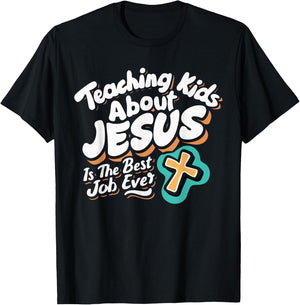 Teaching Kids About Jesus Is The Best Job Ever T-Shirt - T-Shirt | Black