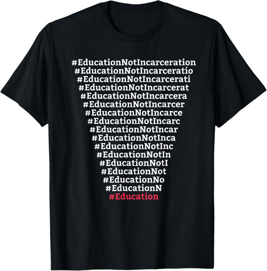 Education Not Incarceration Criminal Justice Prison Reform T-Shirt - T-Shirt | Black