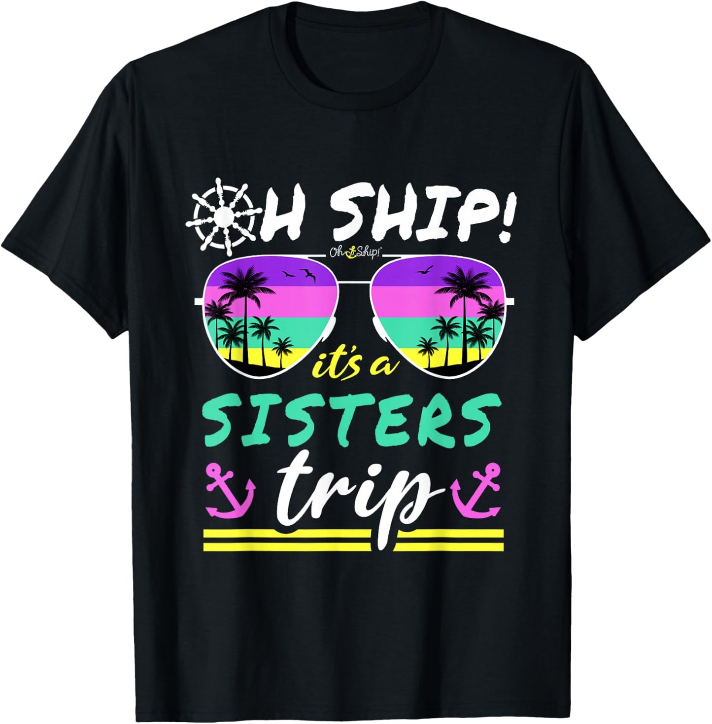 Oh Ship It's a Sisters Trip - Matching Sisters Cruise T-Shirt - T-Shirt | Black