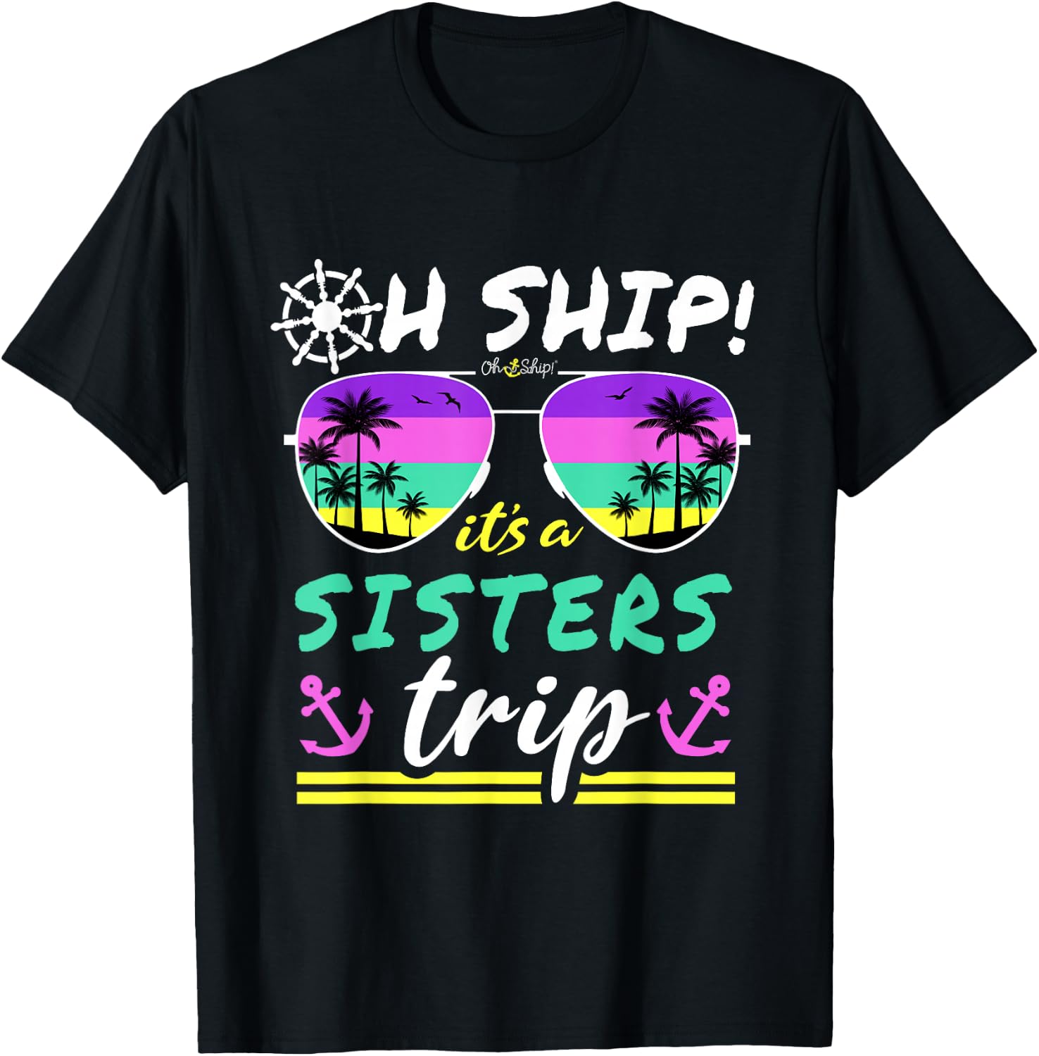 Oh Ship It's a Sisters Trip - Matching Sisters Cruise T-Shirt - T-Shirt | Black