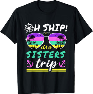 Oh Ship It's a Sisters Trip - Matching Sisters Cruise T-Shirt - T-Shirt | Black