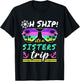 Oh Ship It's a Sisters Trip - Matching Sisters Cruise T-Shirt - T-Shirt | Black