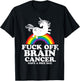 Fuck Off Brain Cancer Quote Funny Unicorn Rainbow Gift T-Shirt - T-Shirt | Black
