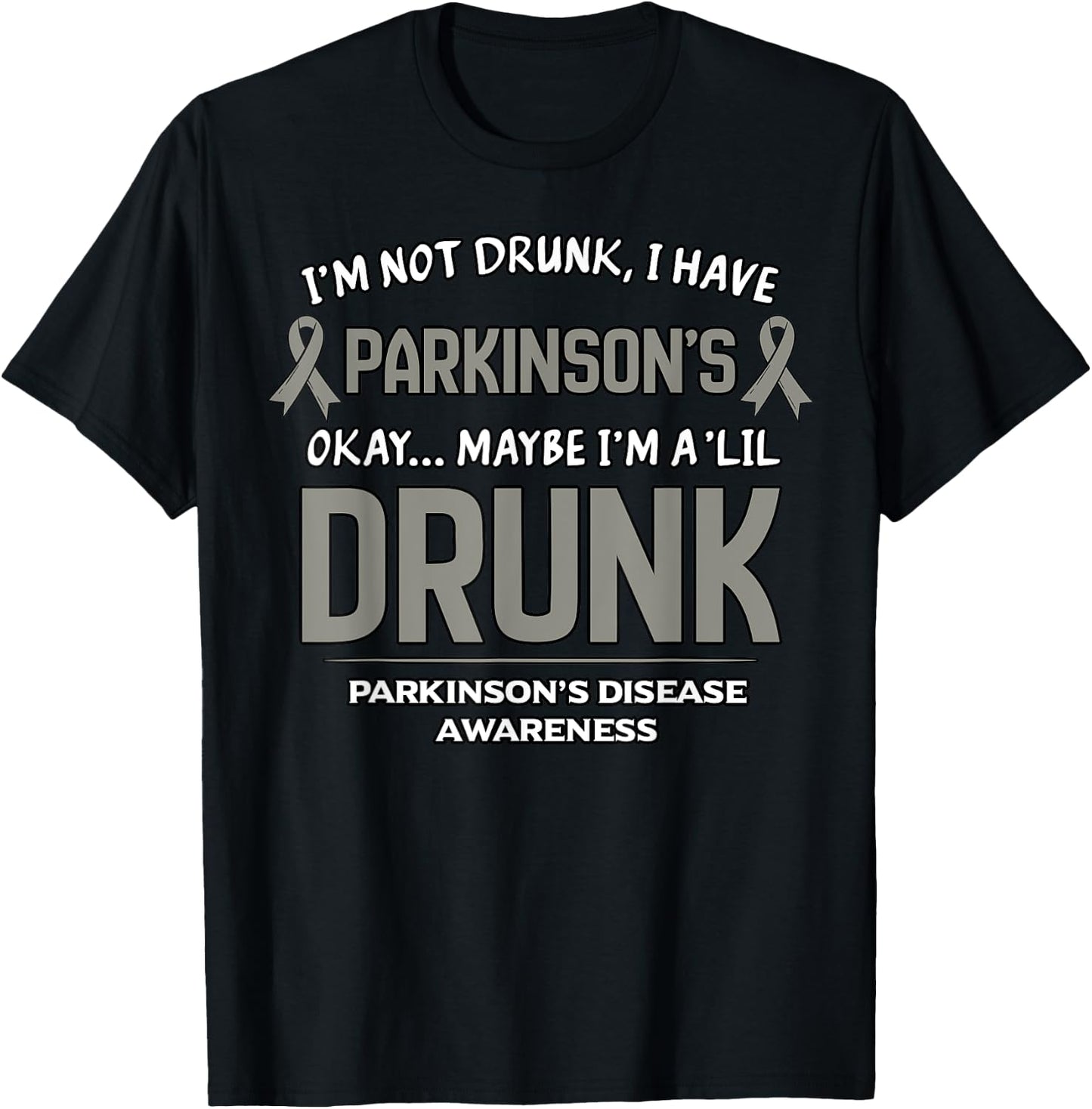 I'm Not Drunk I Have Parkinson's Okay Maybe I'm A 'Lil Drunk T-Shirt - T-Shirt | Black