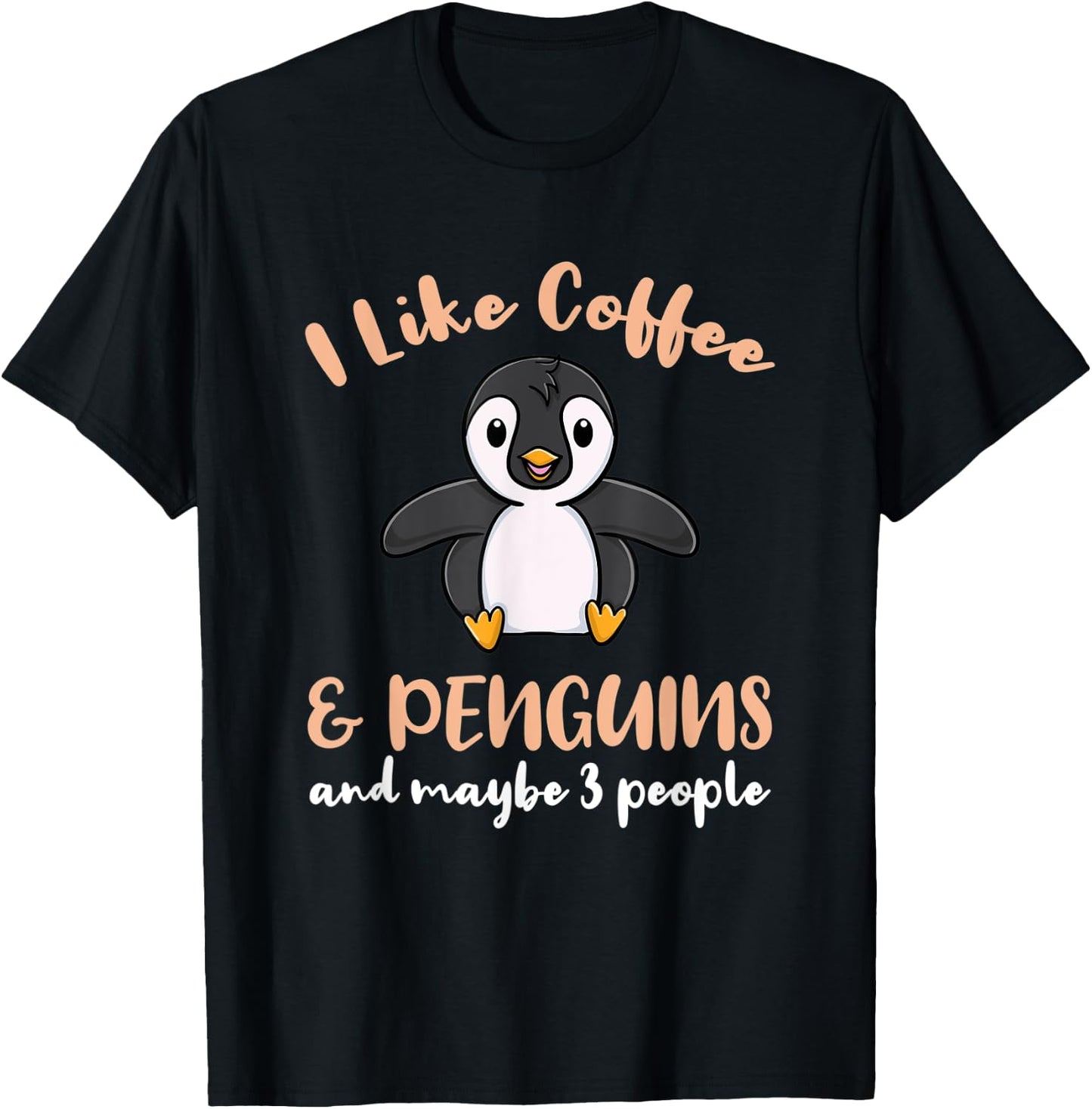 I Like Coffee And Penguins And Maybe 3 People T-Shirt - T-Shirt | Black