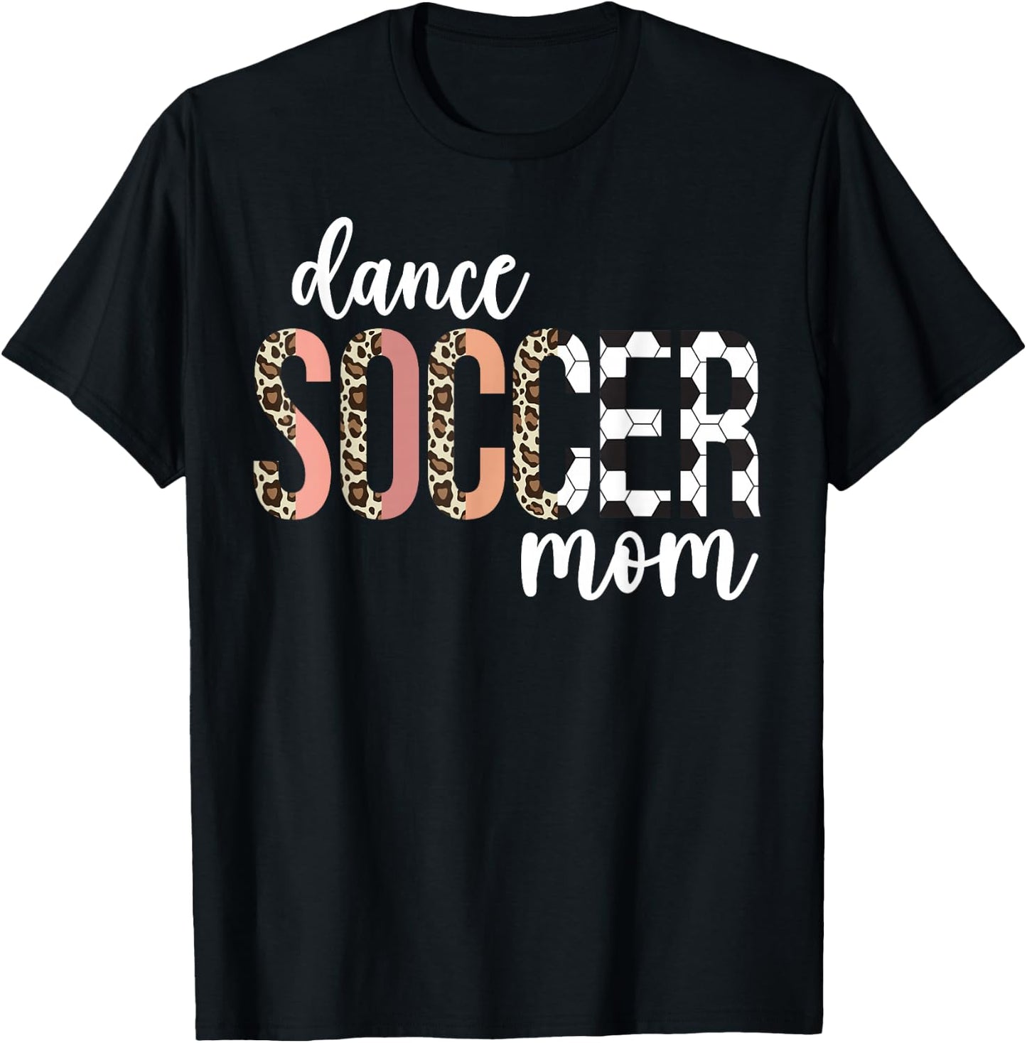 Dance And Soccer Mom Of A Soccer Player And Dancer Mom T-Shirt - T-Shirt | Black