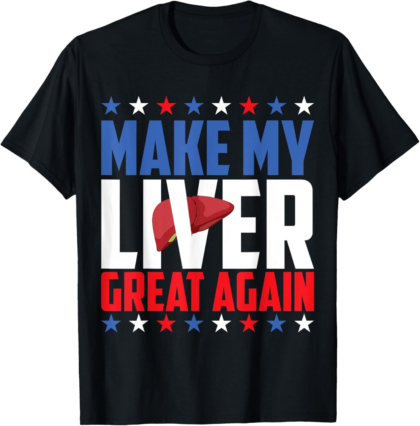 Make My Liver Great Again! T-Shirt - T-Shirt | Black