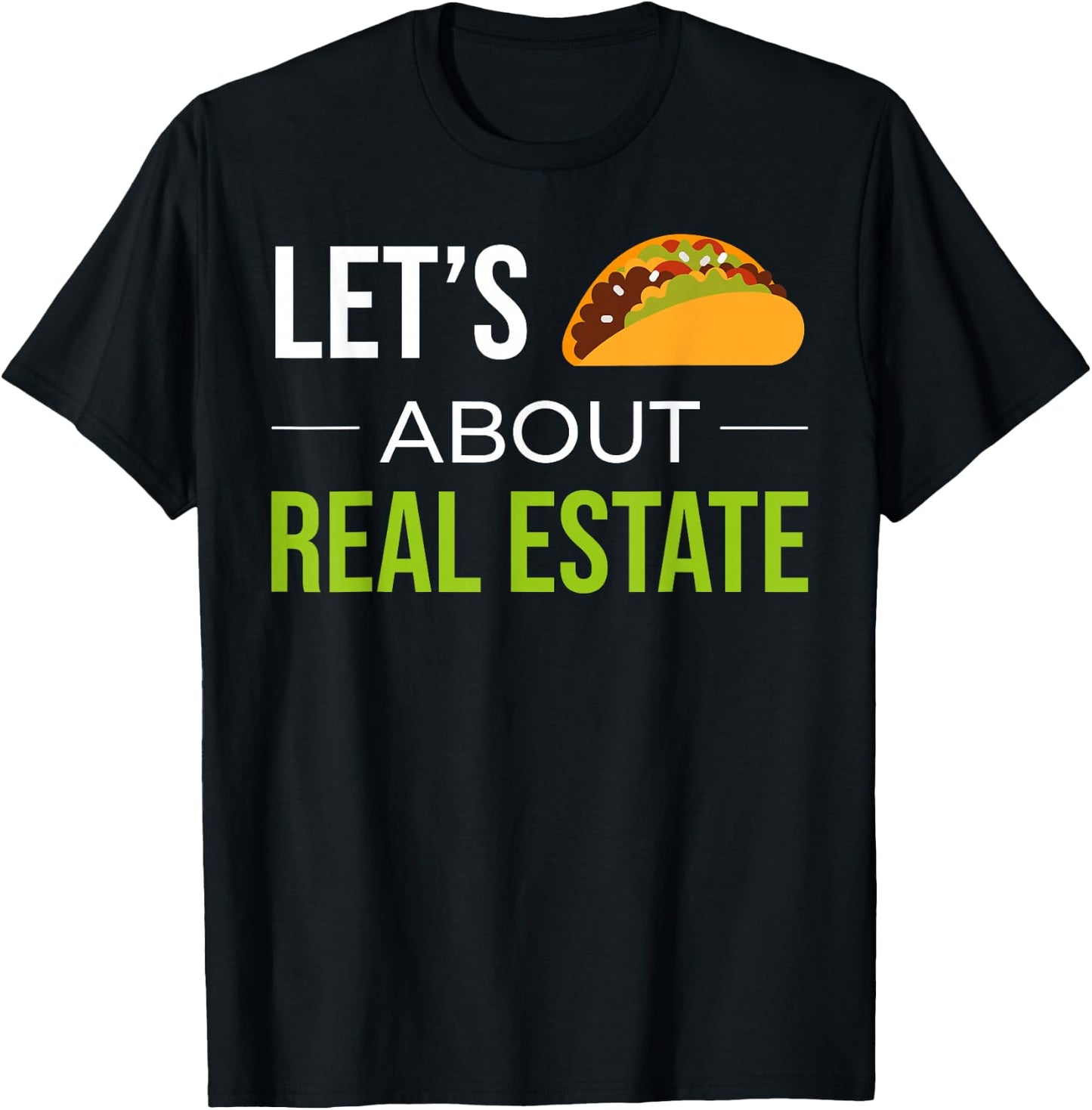 Funny Realtor Real Estate Agent Lets Taco About Real Estate T-Shirt - T-Shirt | Black