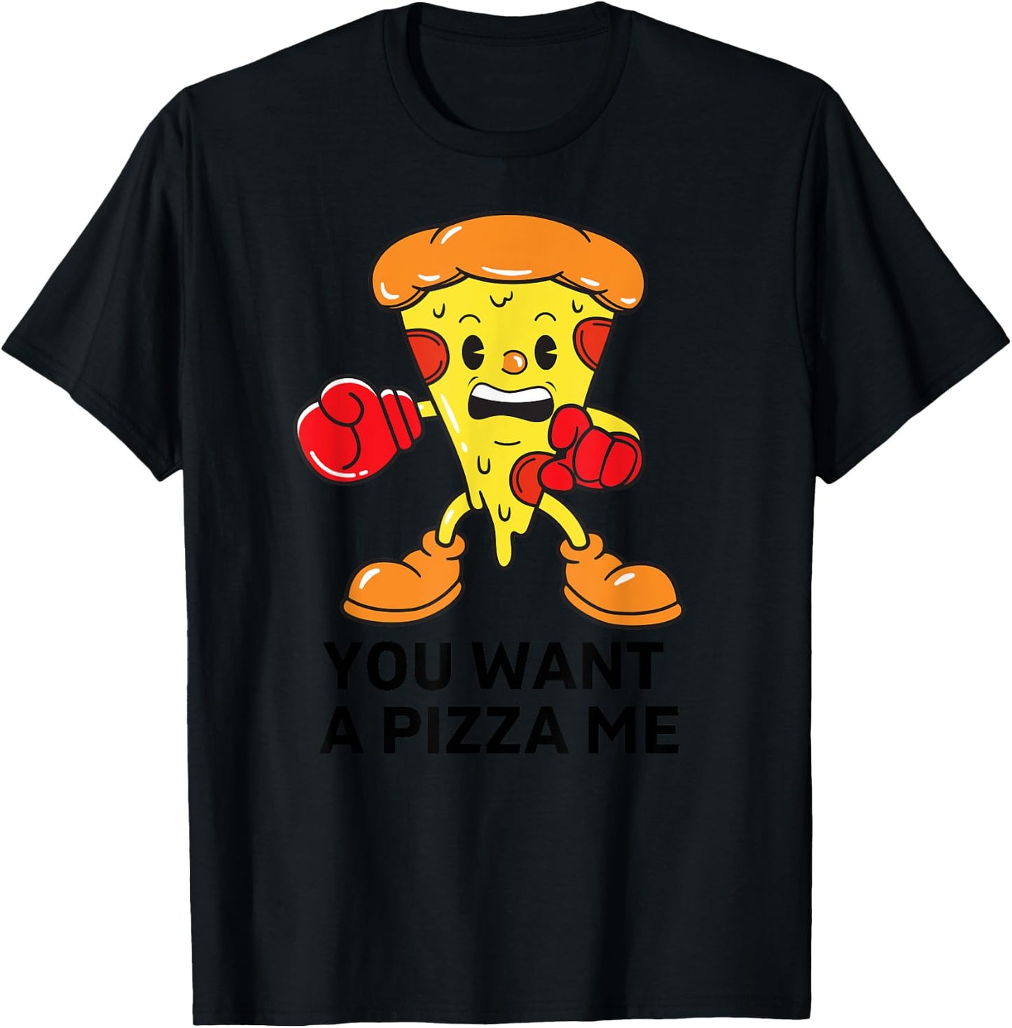 You Want A Pizza Me Funny Pizza Lovers T-Shirt - T-Shirt | Black