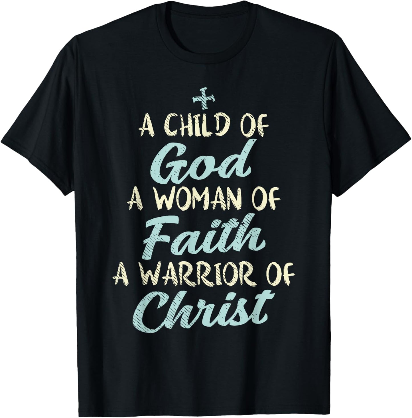Child God Woman Faith Warrior Christ Jesus Christian Gift T-Shirt - T-Shirt | Black