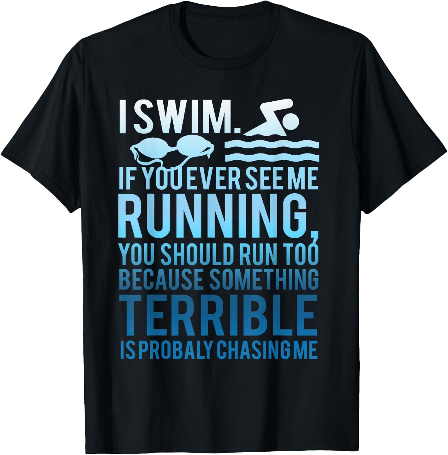 I Swim If You Ever See Me Running Swimmer Gift Women T-Shirt - T-Shirt | Black