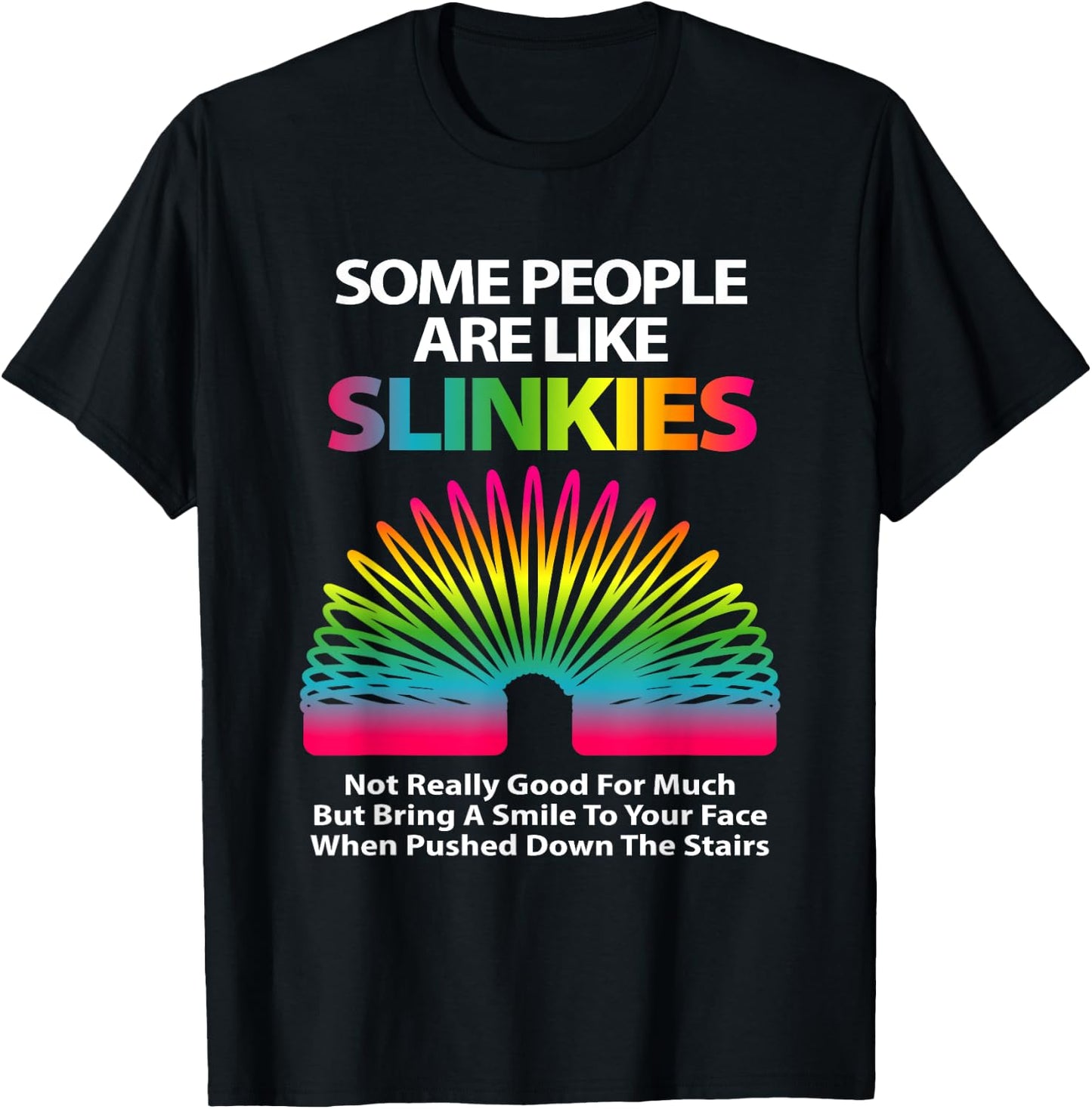 Some People are Like Slinkies Sarcastic Or Cool Person Small T-Shirt - T-Shirt | Black
