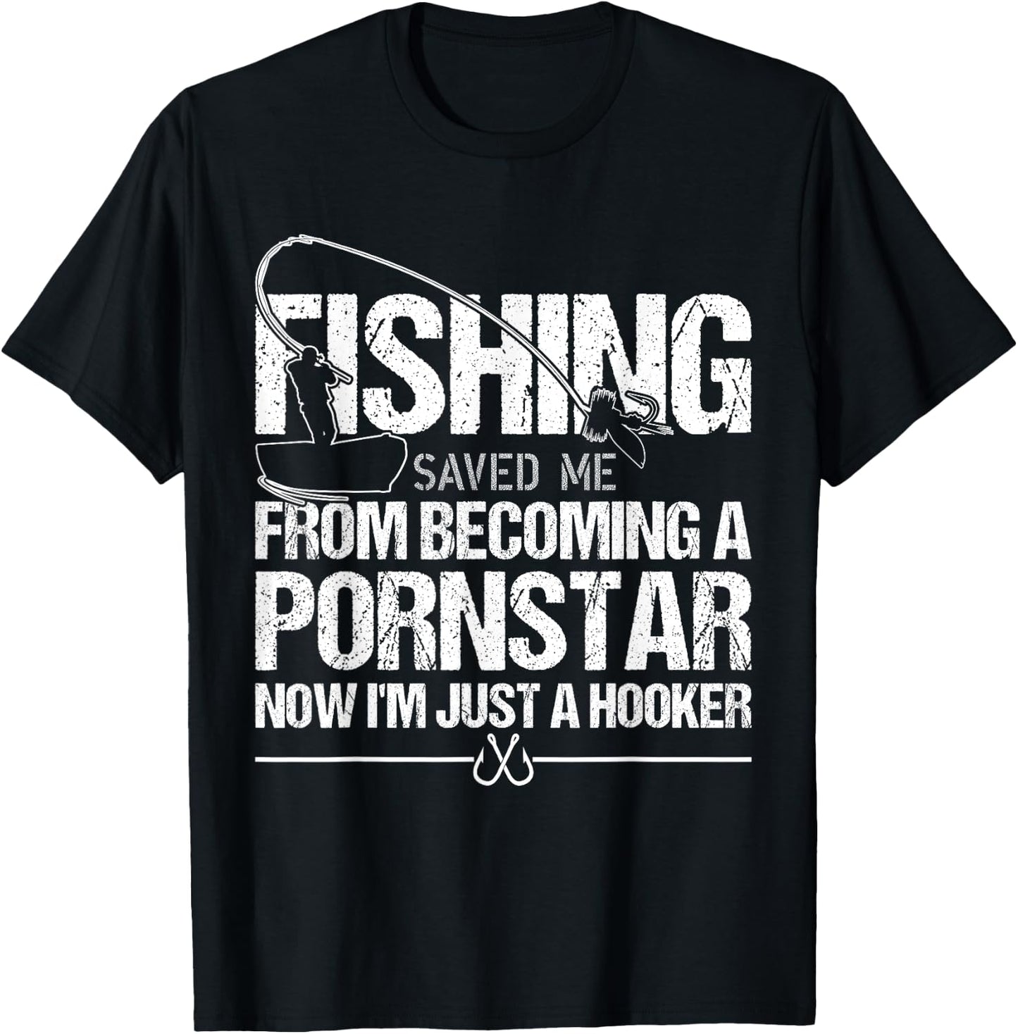 Fishing Saved Me From Becoming A Pornstar T-Shirt - T-Shirt | Black