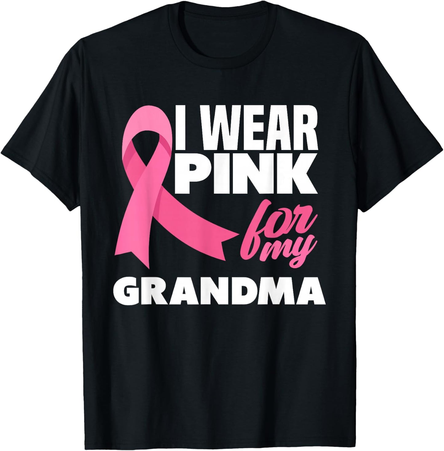 I Wear Pink For My Grandma Breast Cancer Awareness T-Shirt - T-Shirt | Black