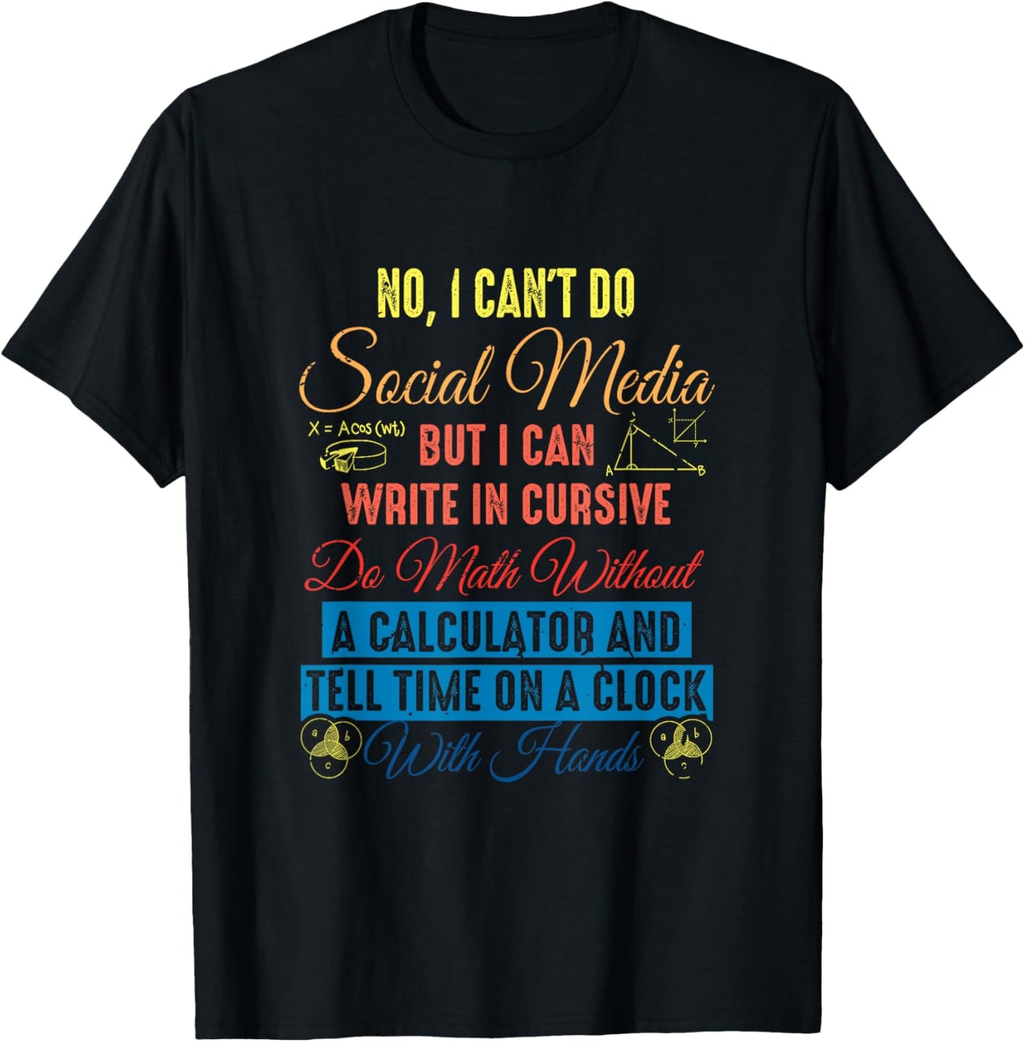 I Can't Do Social Media But I Can Write In Cursive Do Math T-Shirt - T-Shirt | Black