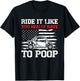 Ride It Like You Really Have To Poop T-Shirt - T-Shirt | Black