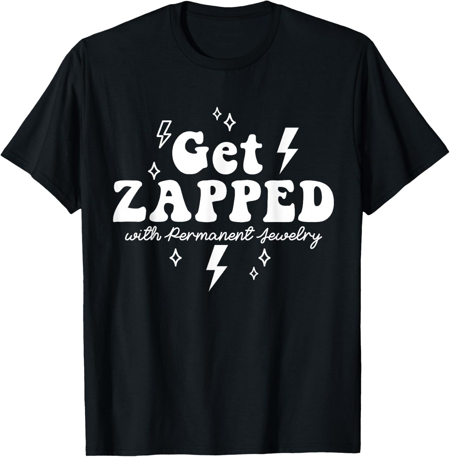 Permanent Jewelry Welder Get Zapped Linked Jewelery Business T-Shirt - T-Shirt | Black