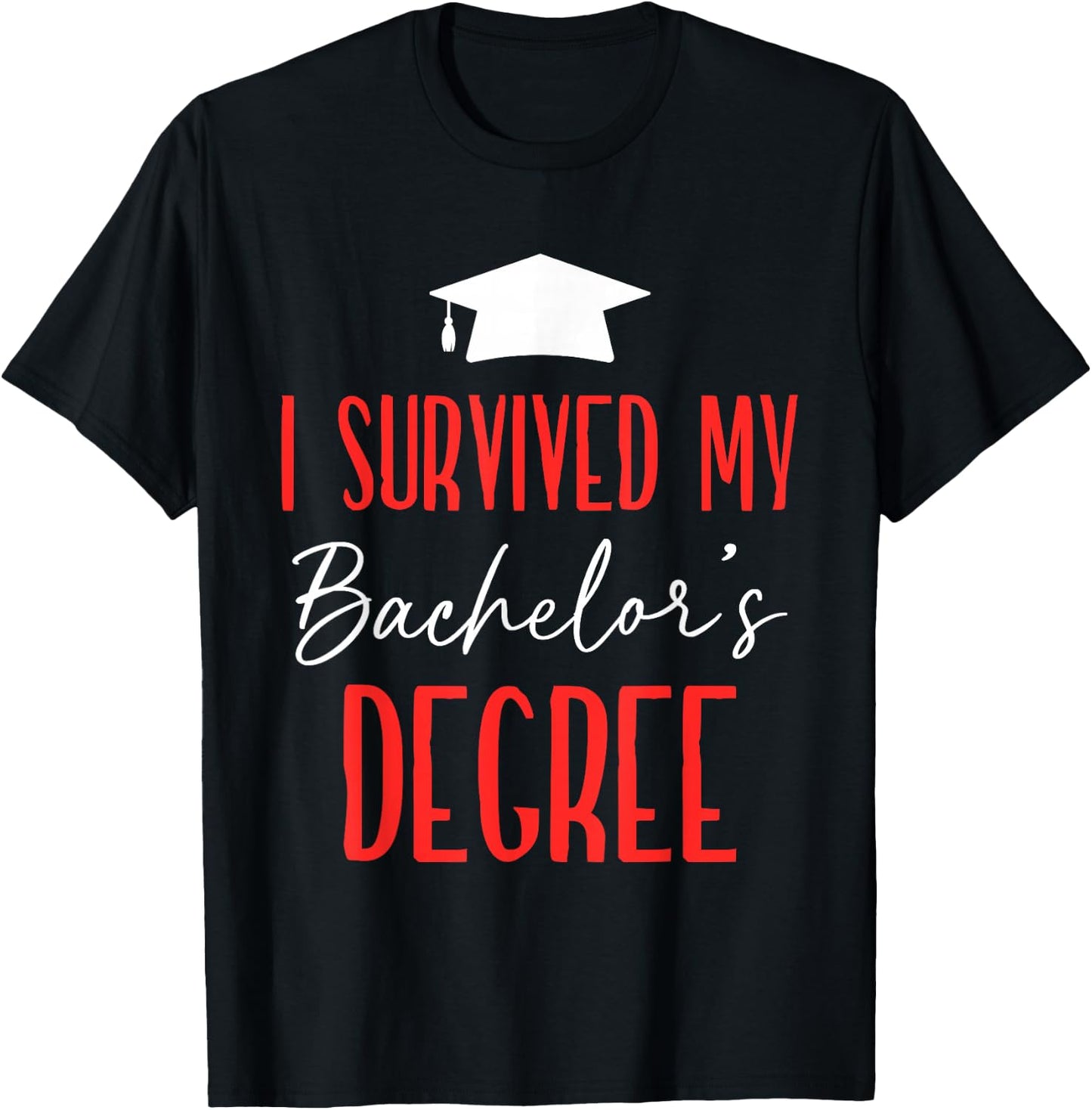 I Survived My Bachelor's Degree Party Bachelor Graduation T-Shirt - T-Shirt | Black