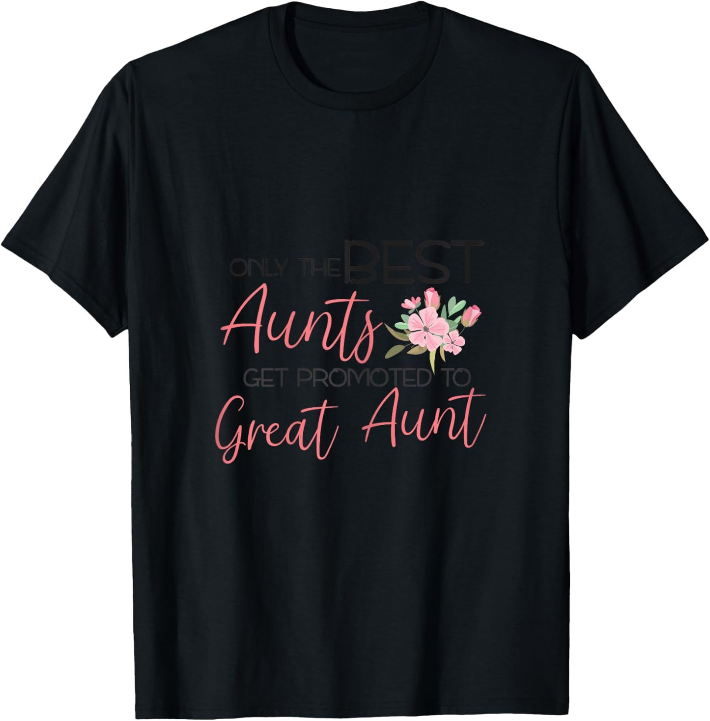 Only the best Aunts get promoted to Great Aunt T-Shirt - T-Shirt | Black
