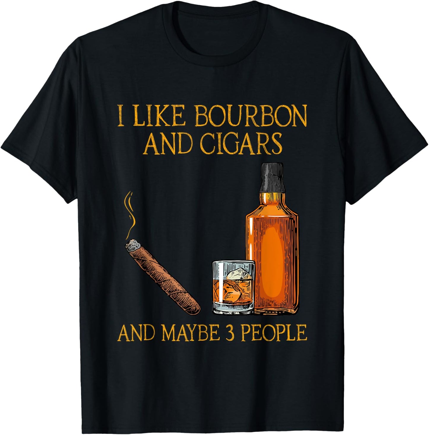 Funny I Like Bourbon And Cigars And Maybe 3 People Vintage T-Shirt - T-Shirt | Black