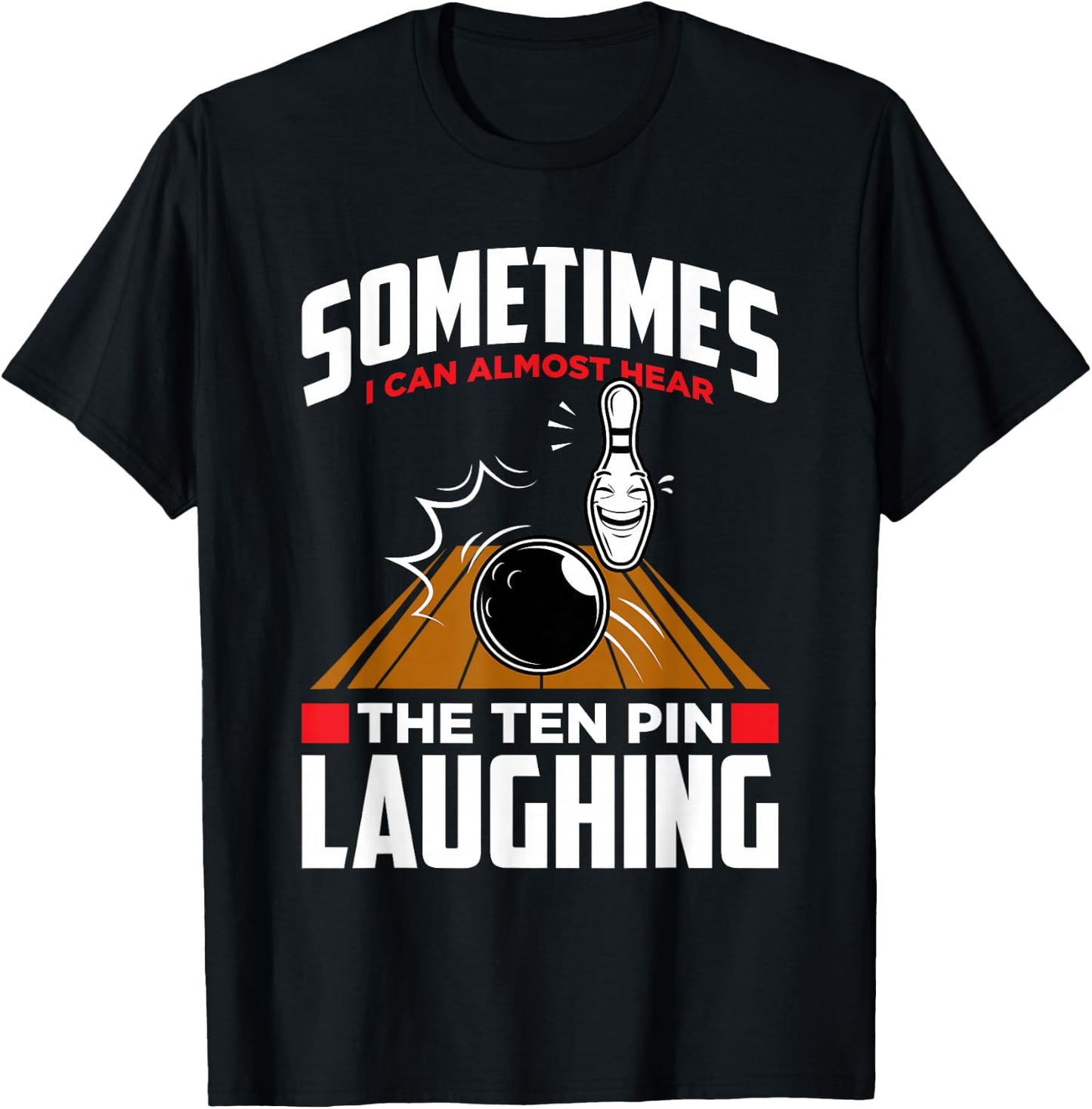 Hear The Ten Pin Laughing - Funny Bowler & Bowling Small T-Shirt - T-Shirt | Black