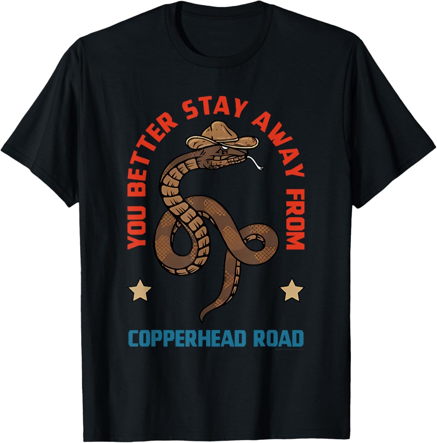 You Better Stay Away From Copperhead Road Snack Apparel T-Shirt - T-Shirt | Black