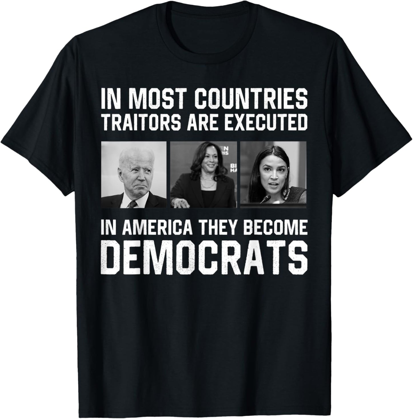 In Most Countries Traitors Are Executed In America T-Shirt - T-Shirt | Black