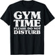 Gym Time Do Not Disturb Workout Exercise Fitness Women Men T-Shirt - T-Shirt | Black