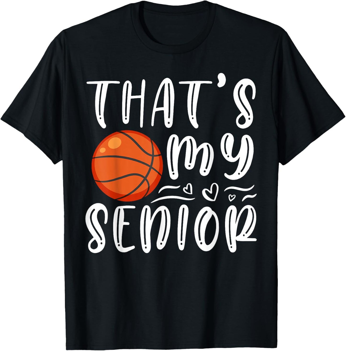 That's My Senior Basketball Mom Dad Brother Sister Game Day T-Shirt - T-Shirt | Black