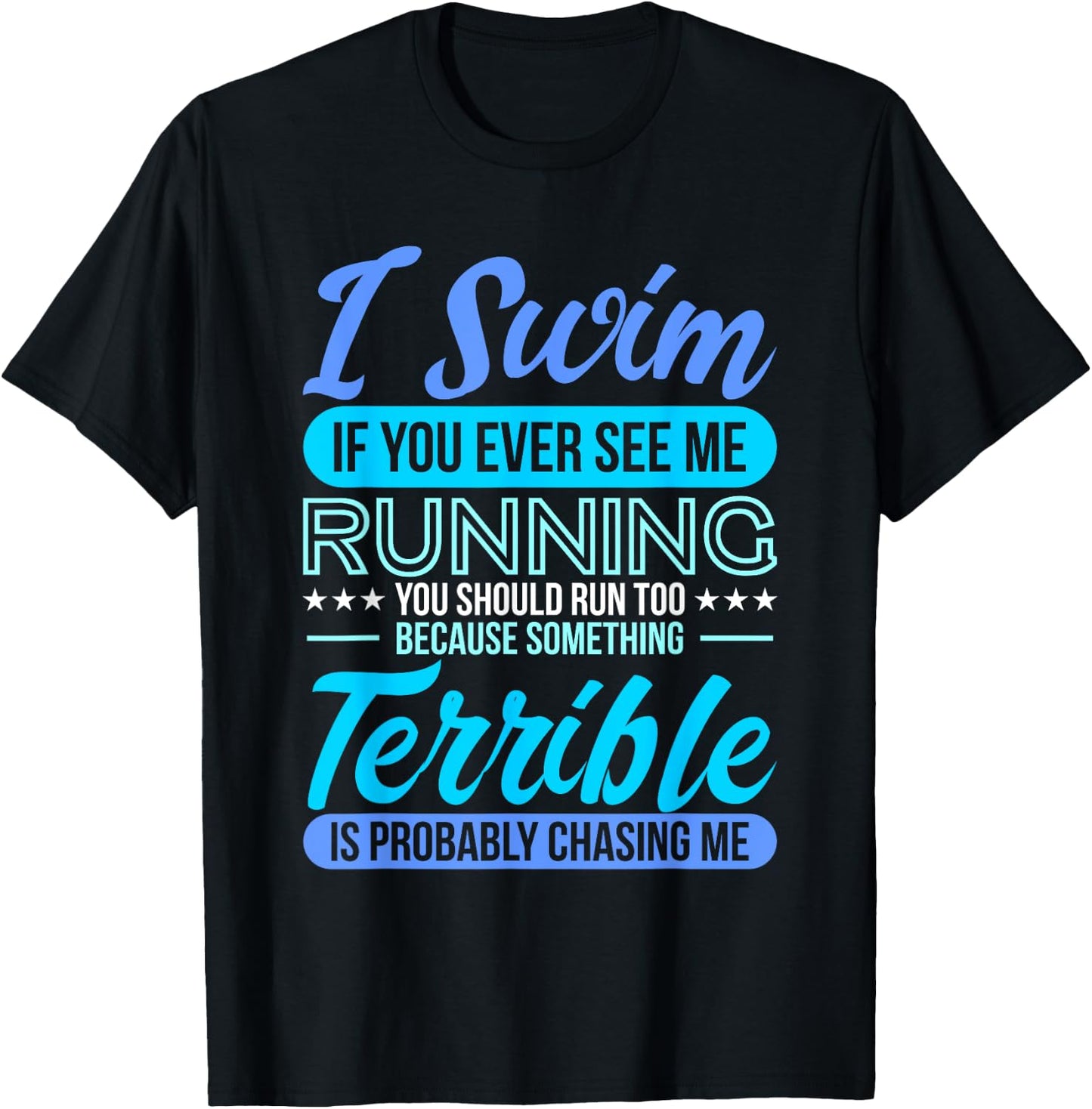 I Swim If You Ever See Me Running Funny Swimmer Qoutes Gifts T-Shirt - T-Shirt | Black