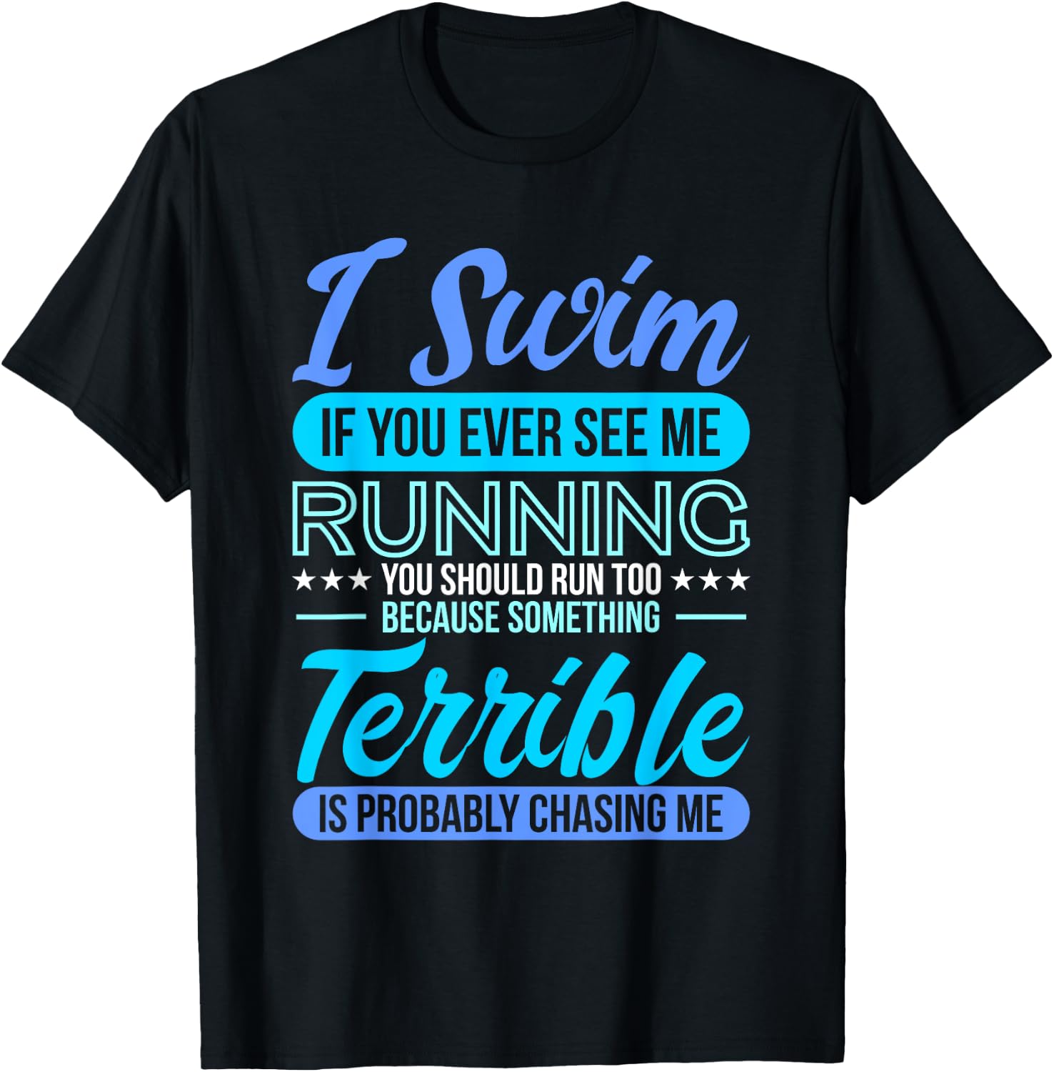 I Swim If You Ever See Me Running Funny Swimmer Qoutes Gifts T-Shirt - T-Shirt | Black