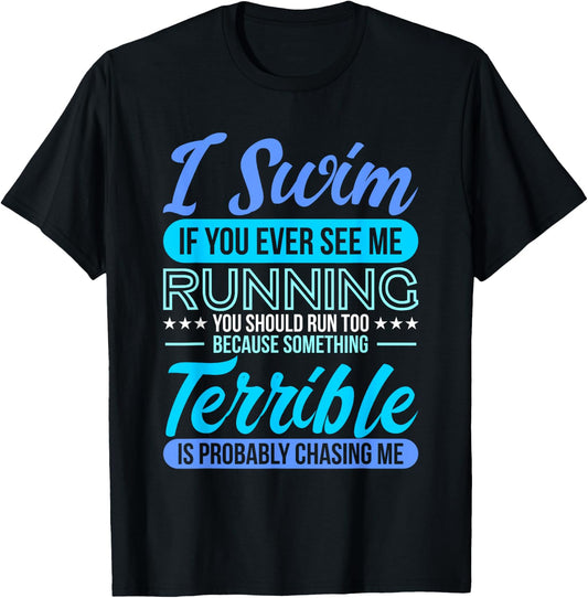 I Swim If You Ever See Me Running Funny Swimmer Qoutes Gifts T-Shirt - T-Shirt | Black