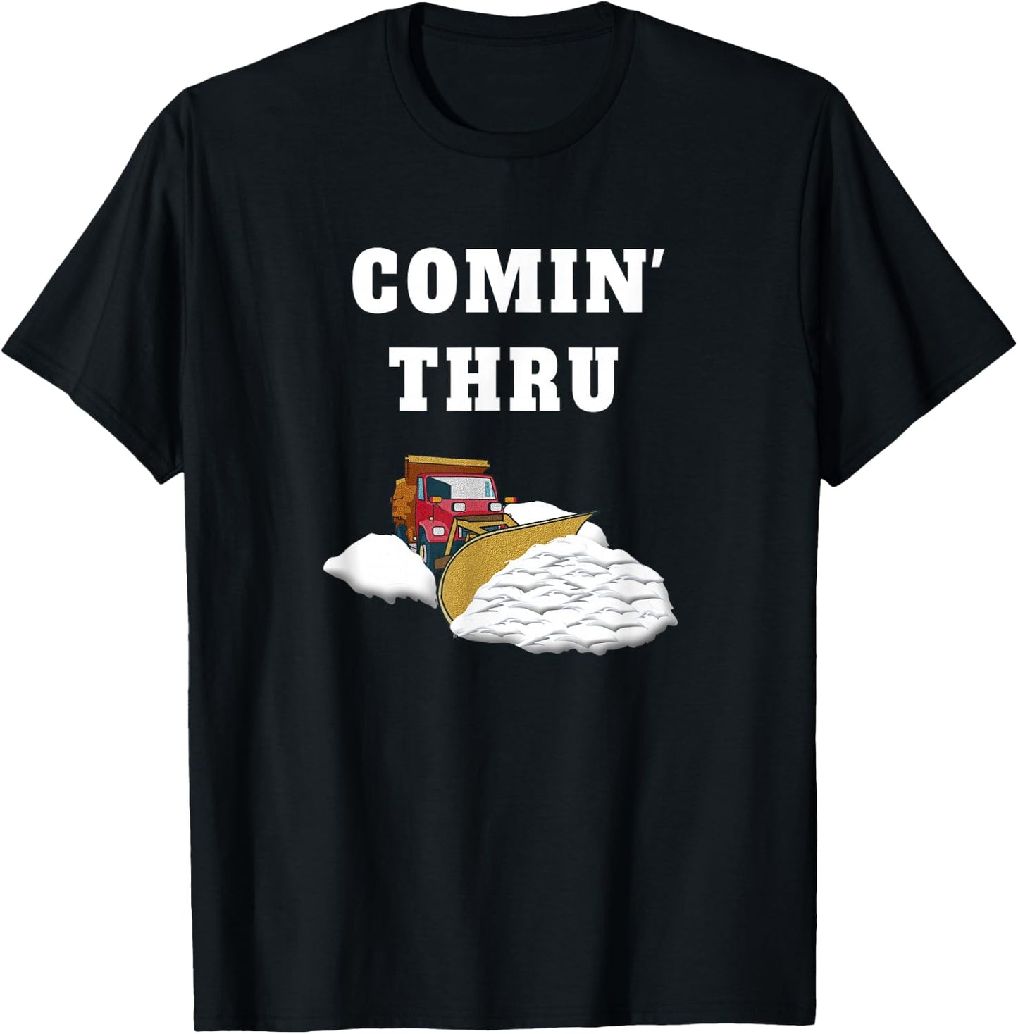 Snow Plowing Truck Snow Clearing Funny Snow Plow Driver Joke T-Shirt - T-Shirt | Black