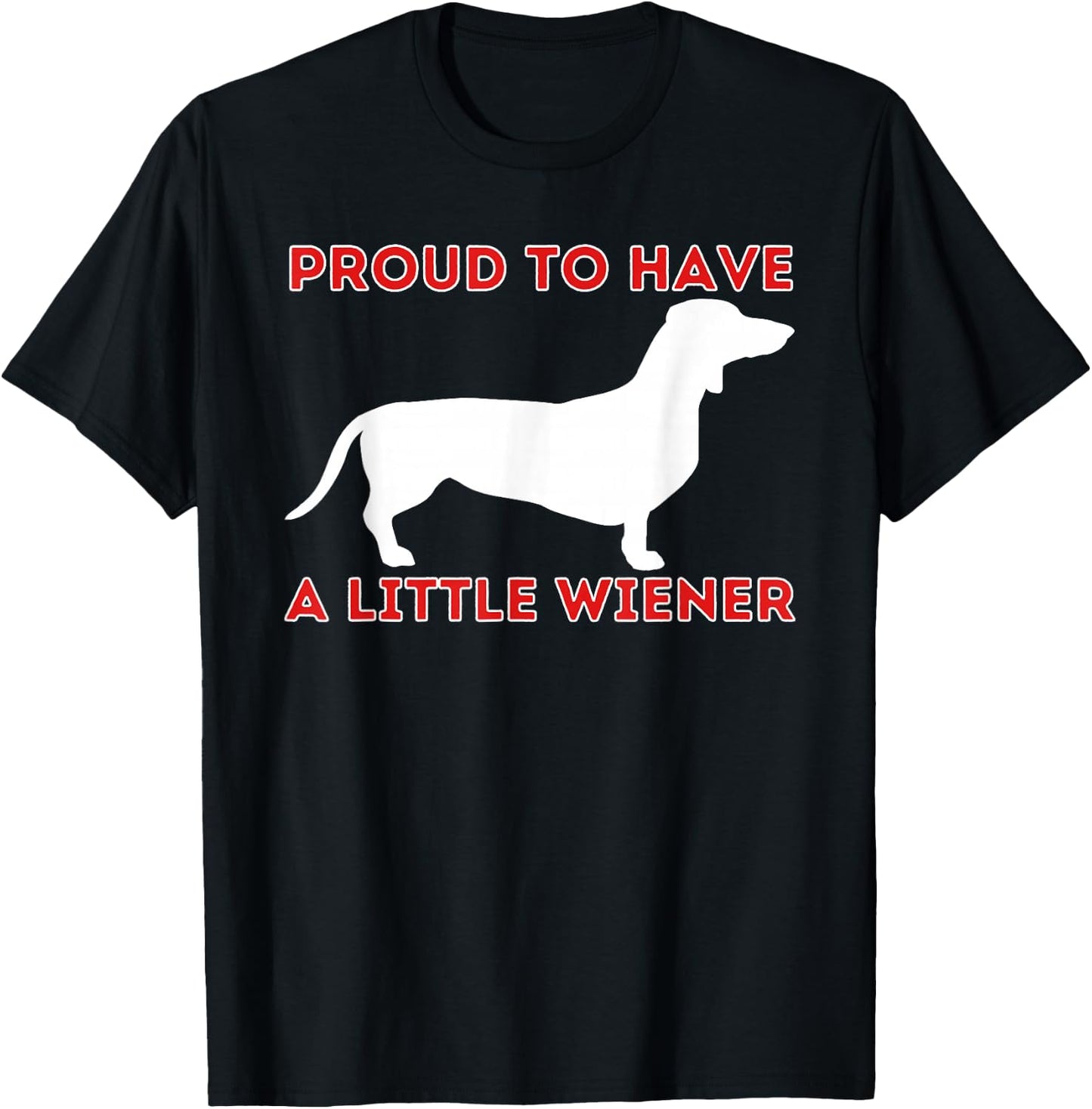 Proud To Have A Little Wiener - Dachshund Lover Badger Dog T-Shirt - T-Shirt | Black